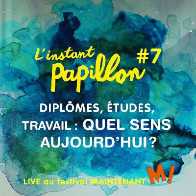 Ep. #7. Diplômes, études, travail : quel sens aujourd'hui? LIVE