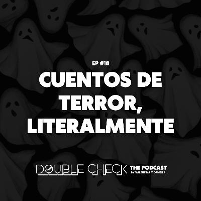 EP #18: Cuentos de terror, literalmente