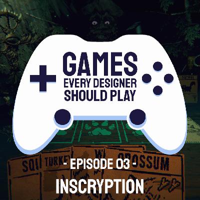 EP03: Inscryption - Games Every Designer Should Play EP03: Inscryption - Games Every Designer Should Play