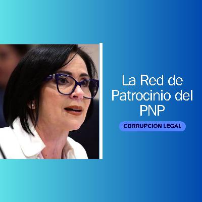 Hablando Racional - La Red de Patrocinio del PNP Hablando Racional - La Red de Patrocinio del PNP