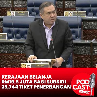 Kerajaan belanja RM19.5 juta bagi subsidi 39,744 tiket penerbangan