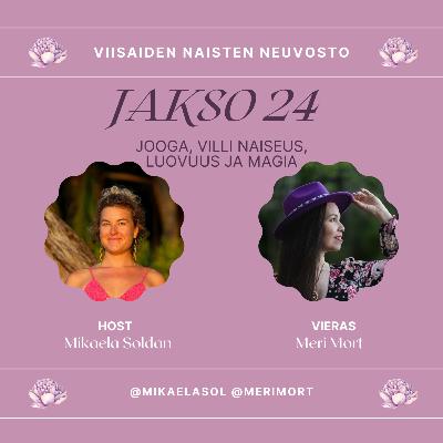 24. Jooga, villi naiseus, luovuus ja magia – vieraana Meri Mort 24. Jooga, villi naiseus, luovuus ja magia – vieraana Meri Mort