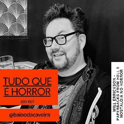 Tudo Que é Horror #09 - Will Errickson - Paperbacks From Hell e Nostalgia no horror