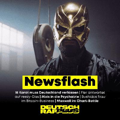 Newsflash 🚨 18 Karat Abschiebung | Fler kontert reezy | Mois in Psychatrie? | Bushidos Frau im Bitcoin-Business
