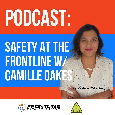 Camille Oakes, Better Safety | Safety at the Frontline