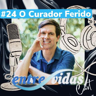 #24 O CURADOR FERIDO