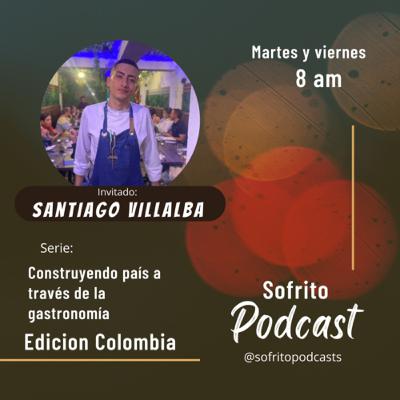 T2 E34 Serie Colombia Gastronomica ft Chef Santiago Villalba