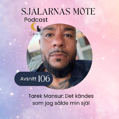 106. Tarek Mansur: Det kändes som jag sålde min själ