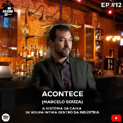 Acontece | Marcelo Souza | NoMáximo20 Podcast #12 Acontece | Marcelo Souza | NoMáximo20 Podcast #12