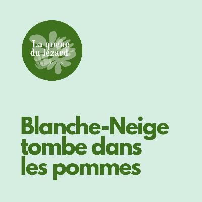Blanche-Neige tombe dans les pommes