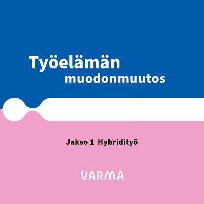 Jakso 1: Hybridityö, vieraana Virpi Ruohomäki Jakso 1: Hybridityö, vieraana Virpi Ruohomäki