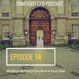 14.All Boys Schools Could Kill Your Son