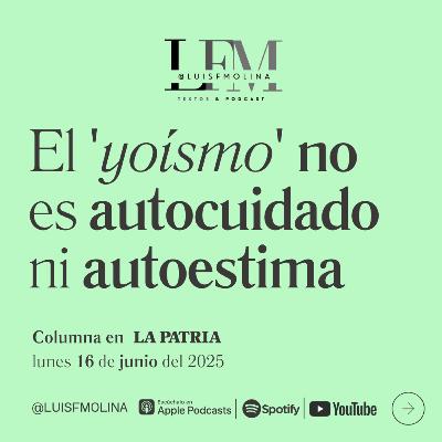 15. El 'yoísmo' no es autocuidado ni autoestima