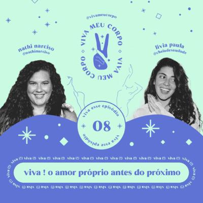 #008: viva ! o amor próprio antes do próximo