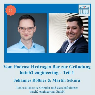 #37 Vom Podcast Hydrogen Bar zur Gründung batch2 engineering - Teil 1 #37 Vom Podcast Hydrogen Bar zur Gründung batch2 engineering - Teil 1