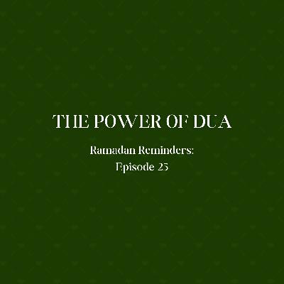 The Power of Dua | Ramadan Reminders 25 The Power of Dua | Ramadan Reminders 25