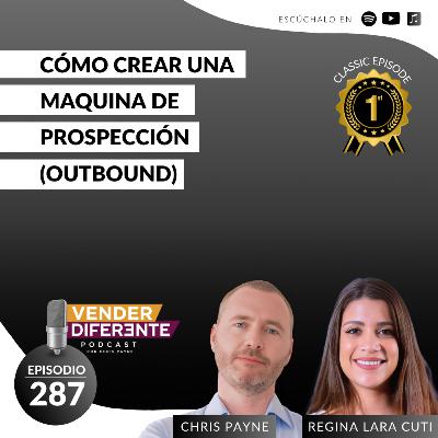 ¡Cómo crear una maquina de prospección (outbound) con Regina Lara Cuti y Chris Payne (Episodio 287) ¡Cómo crear una maquina de prospección (outbound) con Regina Lara Cuti y Chris Payne (Episodio 287)