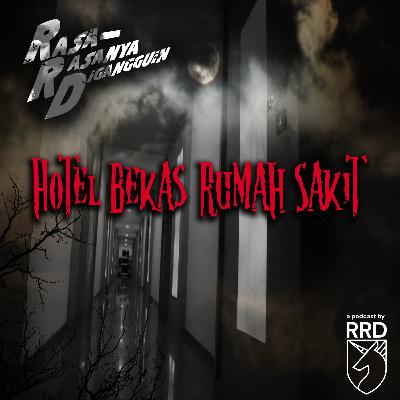 Episode 58: Hotel Bekas Rumah Sakit Episode 58: Hotel Bekas Rumah Sakit