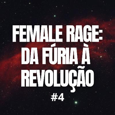 Female Rage: Da Fúria à Revolução Female Rage: Da Fúria à Revolução