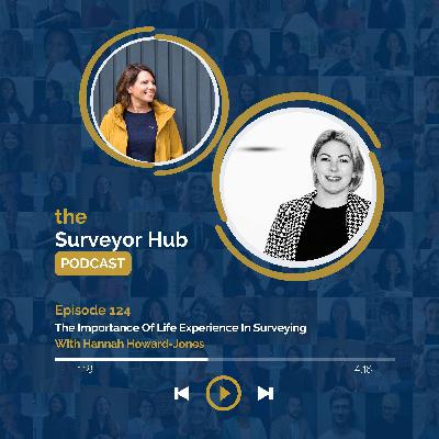 Ep 124 The Importance Of Life Experience In Surveying With Hannah Howard-Jones