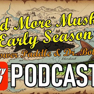 286: Find Early Season Muskies: Power Paddle & Dr. Bob