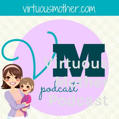 Virtuous Mother Podcast Ep.10 New Year New You