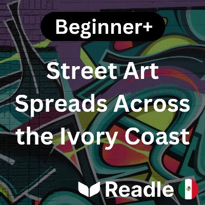 Learn Spanish EP45 - Street Art Spreads Across the Ivory Coast (Beginner+) Learn Spanish EP45 - Street Art Spreads Across the Ivory Coast (Beginner+)