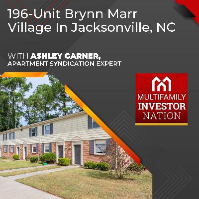 196-Unit Brynn Marr Village In Jacksonville, NC With Ashley Garner, Apartment Syndication Expert