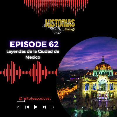 EP. 62 Leyendas de la Ciudad de Mexico