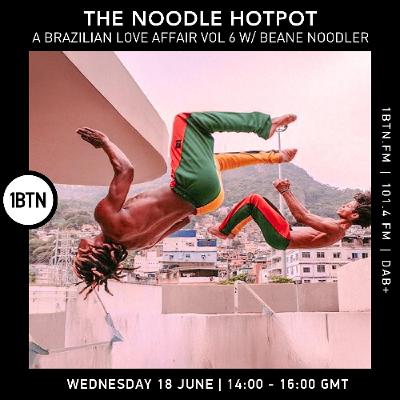 The Noodle Hotpot 'A Brazilian Love Affair Volume 6' June 2025 The Noodle Hotpot 'A Brazilian Love Affair Volume 6' June 2025