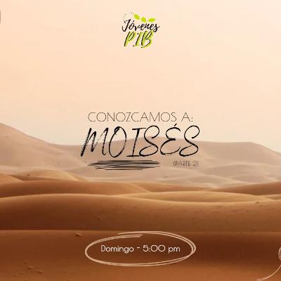 Conozcamos a: Moisés (parte 2) Conozcamos a: Moisés (parte 2)