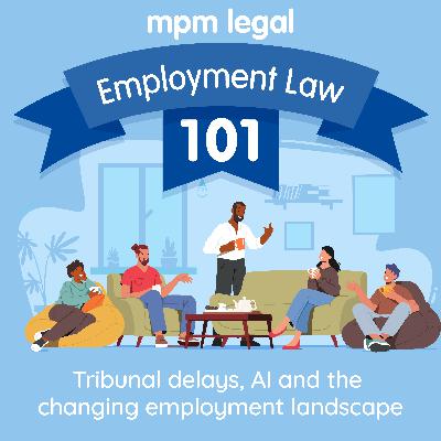 S5 Ep11: Tribunal delays, AI and the changing employment landscape