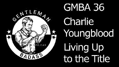 GMBA 36 – Living Up To The Title