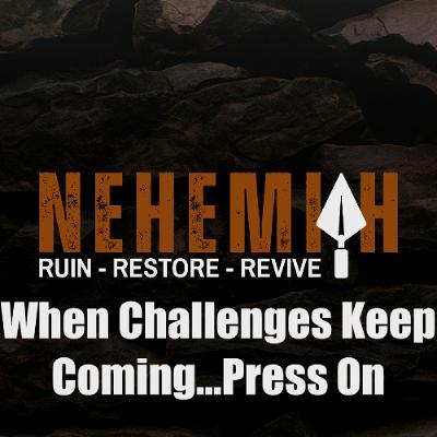 Nov 9/25 | When Challenges Keep Coming...Press On | Neh 6 | Todd Gladman Nov 9/25 | When Challenges Keep Coming...Press On | Neh 6 | Todd Gladman