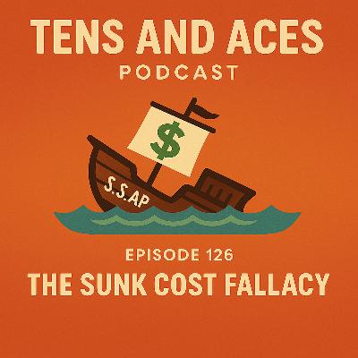 Episode 126: The Sunk cost Fallacy (UPDATED version with audio issues fixed)