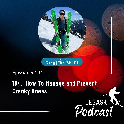 104. How To Manage and Prevent Cranky Knees