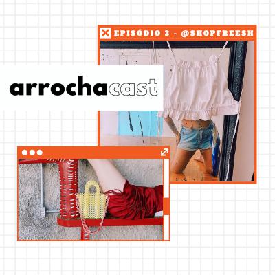 S01EP03 - Freesh: da vontade à criação da garota fresca.
