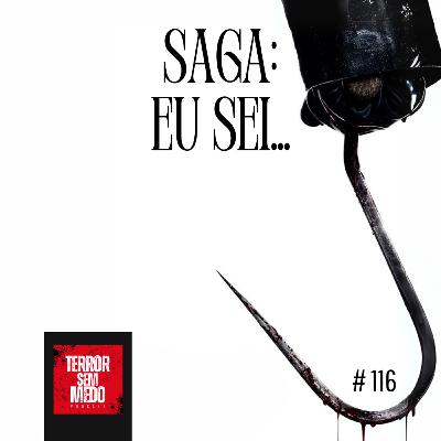#116 - Saga: Eu Sei o que Vocês Fizeram no Verão Passado [feat. Fernanda e Vanessa do @paralerever] | Terror Sem Medo Podcast