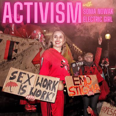 ACTIVISM with Sonia Nowak / Electric Girl ACTIVISM with Sonia Nowak / Electric Girl