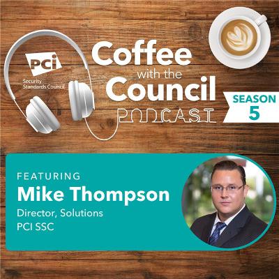 Coffee with the Council Podcast: PCI SSC Releases Version 2.0 of the PCI Secure Software Standard Coffee with the Council Podcast: PCI SSC Releases Version 2.0 of the PCI Secure Software Standard