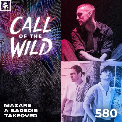580 - Monstercat Call of the Wild: Mazare & SadBois Takeover 580 - Monstercat Call of the Wild: Mazare & SadBois Takeover