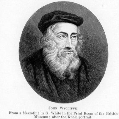 The Legacy of John Wycliffe The Legacy of John Wycliffe