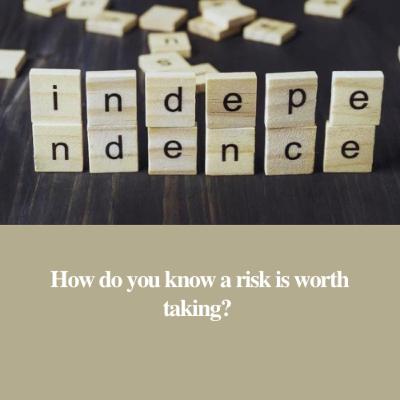 How do you know a risk is worth taking?