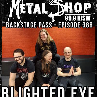 Metal Shop's Backstage Pass - Episode 388 : BLIGHTED EYE Metal Shop's Backstage Pass - Episode 388 : BLIGHTED EYE