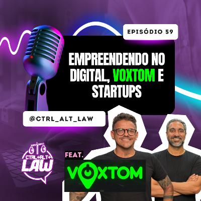 EP. 59 - Empreendendo no Digital, VOXTOM e Startups