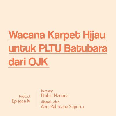 Ep. 014 Wacana Karpet Hijau untuk PLTU Batubara dari OJK
