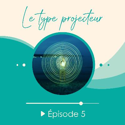 #5 - Les types énergétiques : le projecteur