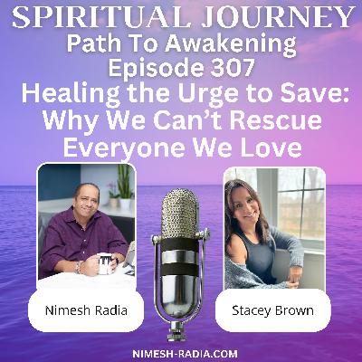 Healing the Urge to Save: Why We Can’t Rescue Everyone We Love | Nimesh Radia & Stacey Brown Healing the Urge to Save: Why We Can’t Rescue Everyone We Love | Nimesh Radia & Stacey Brown