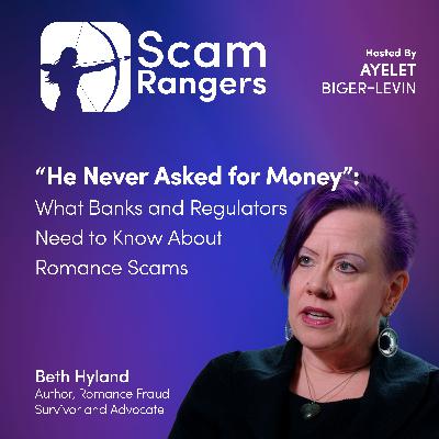 "He Never Asked for the Money": What Banks and Regulators Need to Know About Romance Scams, With Beth Hyland "He Never Asked for the Money": What Banks and Regulators Need to Know About Romance Scams, With Beth Hyland