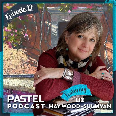Pastel Podcast Episode 12: Liz Haywood-Sullivan
